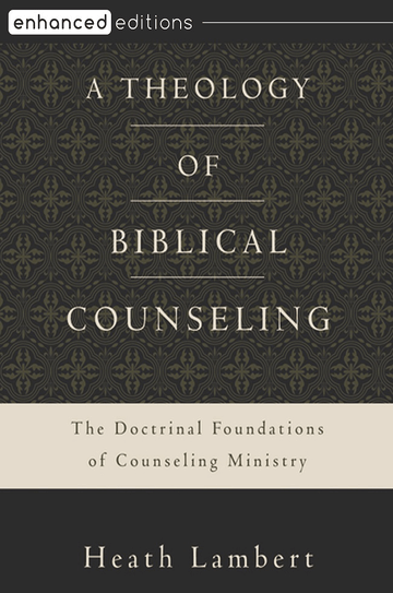 A Theology of Biblical Counseling